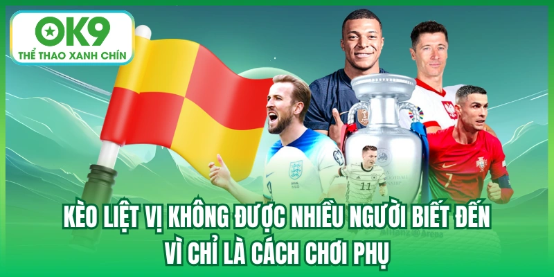 Kèo liệt vị không được nhiều người biết đến vì chỉ là cách chơi phụ