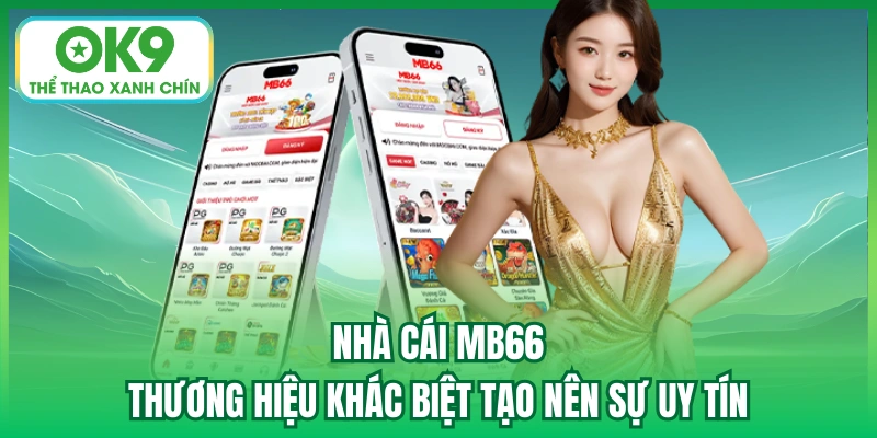 Nhà Cái MB66 - Thương Hiệu Khác Biệt Tạo Nên Sự Uy Tín