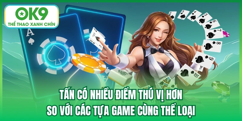 Tấn có nhiều điểm thú vị hơn so với các tựa game cùng thể loại