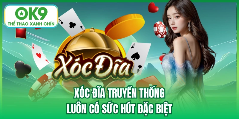 Xóc Đĩa truyền thống luôn có sức hút đặc biệt